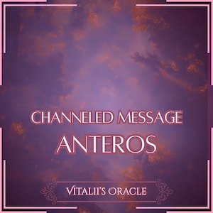 Könnte beinhalten: Eine digitale Grafik mit einem Hintergrund aus lila und orangefarbenem Wolkenhimmel. Der Text "CHANNELED MESSAGE ANTEROS" ist in hellrosa Schrift. Der Text "Vitalii's Oracle" steht unten.