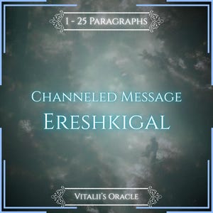 Puede incluir: Un gráfico digital con un fondo oscuro y nublado con bordes azul claro. El texto dice 1 - 25 PARAGRAPHS, CHANNELED MESSAGE, ERESHKIGAL y VITALII'S ORACLE. El diseño incluye elementos decorativos de filigrana en la parte superior e inferior.