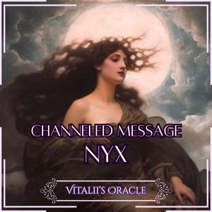 Direct Channeled Message From Nyx: Primordial Creator and Goddess of Night | 48h Oracle