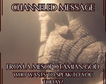 Channeled Message from a Random Mesopotamian Deity | Who has a message for you? |