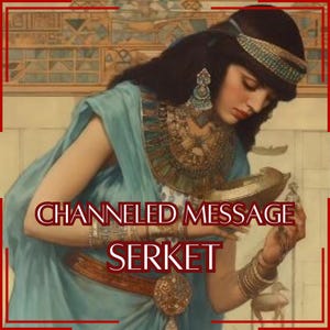 Mensaje canalizado de Serket - Carta canalizada directa [Una página] - ¡Solo artículo digital!