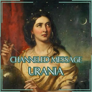 Channeled Message from Urania - Direct Channeled Letter [One Page] - Digital Item Only!