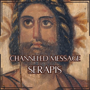 Mensagem Canalizada de Serápis - Carta Canalizada Direta [Uma Página] - Somente Item Digital!