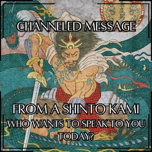 Random Shinto Kami/ Whoever Comes Through -  Message / Channeled Letter - Deity Reading