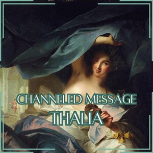 Mensaje canalizado de Thalia - Carta canalizada directa [Una página] - ¡Artículo digital únicamente!