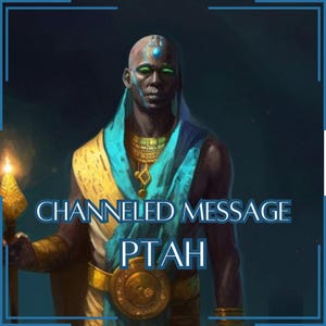 Mensaje canalizado de Ptah - Carta canalizada directa [Una página] - ¡Artículo digital únicamente!