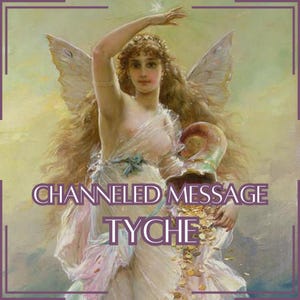Mensaje canalizado de Tyche - Carta canalizada directa [Una página] - ¡Artículo digital únicamente!