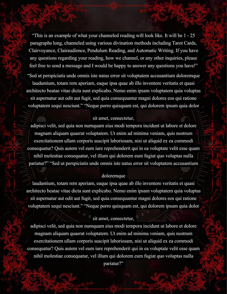 May include: A black document with white text featuring a red floral border. The text reads: "This is an example of what your channeled reading will look like. It will be 1 - 25 paragraphs long, channeled using various divination methods including Tarot Cards."