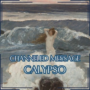 Channeled Message from Calypso - Direct Channeled Letter [One Page] - Digital Item Only!