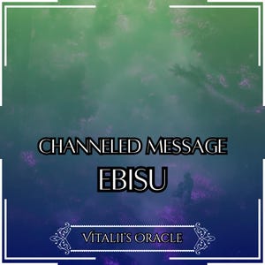 Channeled Message from Ebisu | Up to 25 Questions [1 per Paragraph] | Oracle Reading [Digital Delivery]