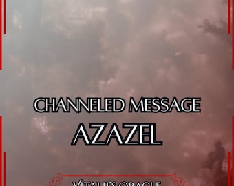 Direct Channeled Message From Azazel: Demon-Angel of Forbidden Knowledge| Oracle Reading