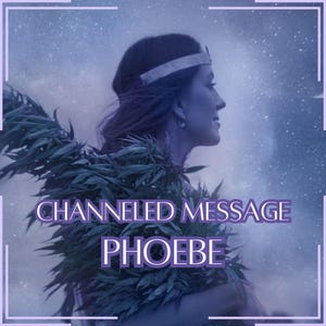 Mensaje canalizado de Phoebe - Carta canalizada directa [Una página] - ¡Artículo digital únicamente!