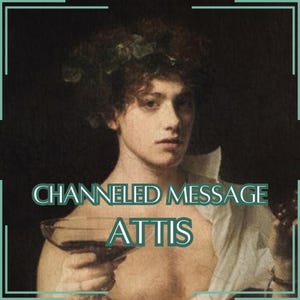 Mensaje canalizado de Attis - Carta canalizada directa [Una página] - ¡Artículo digital únicamente!