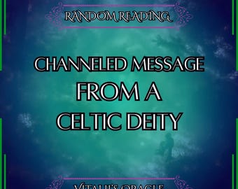 Channeled Message from a Random Celtic Deity | Who has a message for you? | Oracle