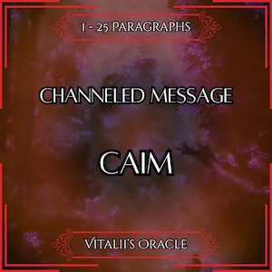 May include: A digital graphic with a dark red and purple background. The text "I - 25 PARAGRAPHS" is at the top, with "CHANNELED MESSAGE" and "CAIM" in the center. "Vitalii's Oracle" is at the bottom, all in white text.