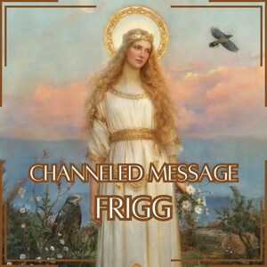 Channeled Message from Frigg - Direct Channeled Letter [One Page] - Digital Item Only!