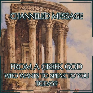 Channeled Message from a Random Greek Deity / Who has a message for you - Digital Item Only!