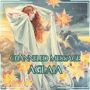 Channeled Message from Aglaia - Direct Channeled Letter [One Page] - Digital Item Only!