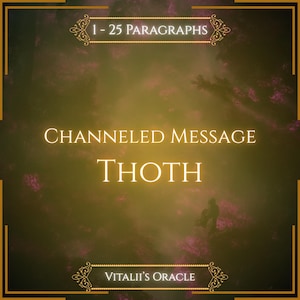 May include: A digital graphic featuring the text 1 - 25 PARAGRAPHS, CHANNELED MESSAGE, THOTH, and VITALII'S ORACLE. The background is a dark, hazy, golden-brown atmosphere with faint purple accents and a small, indistinct silhouette of a figure.