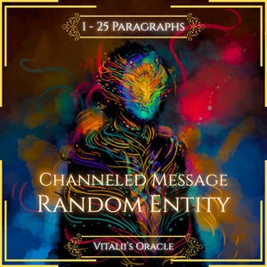 May include: A digital illustration featuring a central figure composed of vibrant, multi-colored swirling lines against a dark background. Text reads 1 - 25 PARAGRAPHS, CHANNELED MESSAGE RANDOM ENTITY, and VITALII'S ORACLE, framed by gold borders.
