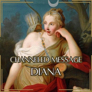 Mensagem Canalizada de Diana - Carta Canalizada Direta [Uma Página] - Somente Item Digital!