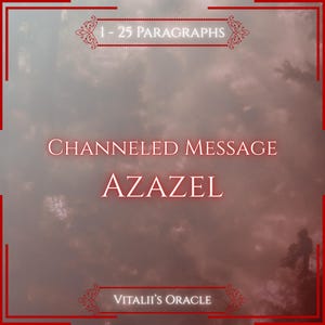 Pode incluir: Um gráfico digital com um fundo vermelho escuro e nublado, apresentando texto em branco que diz 1 - 25 PARAGRAPHS, CHANNELED MESSAGE, AZAZEL e VITALII'S ORACLE. O design é emoldurado por uma borda vermelha fina com ornamentos decorativos.