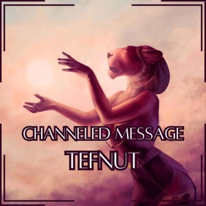 Mensagem Canalizada de Tefnut - Carta Canalizada Direta [Uma Página] - Somente Item Digital!