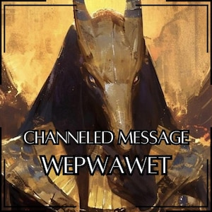 Mensagem Canalizada de Wepwawet - Carta Canalizada Direta [Uma Página] - Somente Item Digital!
