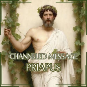 Mensagem Canalizada de Príapo - Carta Canalizada Direta [Uma Página] - Somente Item Digital!