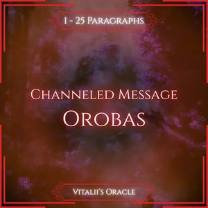 May include: A square digital graphic with a dark, hazy, reddish-purple background. The text reads 1 - 25 PARAGRAPHS, CHANNELED MESSAGE OROBAS, and VITALII'S ORACLE. The design is framed by thin red lines with decorative corner accents.