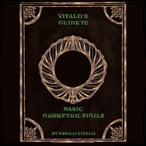 May include: A book cover with a gold and brown ornate frame and a circular design in the center. The title is "Vitalii's Guide to Basic Geometric Sigils" by Vasilii Vitalii.