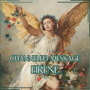 Mensaje canalizado de Eirene - Carta canalizada directa [Una página] - ¡Artículo digital únicamente!