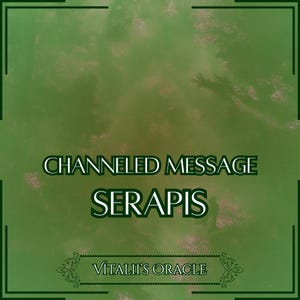 Channeled Message from Serapis | Up to 25 Questions [1 per Paragraph] | Oracle Reading [Digital Delivery]