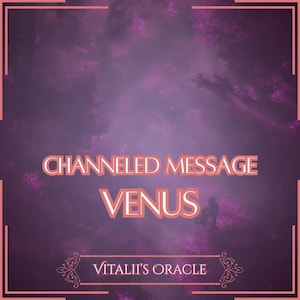 Channeled Message from Venus | Up to 25 Questions [1 per Paragraph] | Oracle Reading [Digital Delivery]