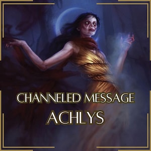 Mensaje canalizado de Achlys - Carta canalizada directa [Una página] - ¡Artículo digital únicamente!