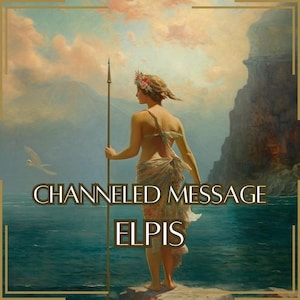 Mensagem Canalizada de Elpis | 1–5 Perguntas Respondidas | Comunicação Direta com a Divindade [Entrega Digital]