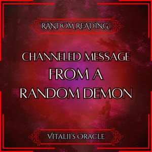 Direct Channeled Message from a Random Demon | Whoever Comes Through | Oracle Reading Reading