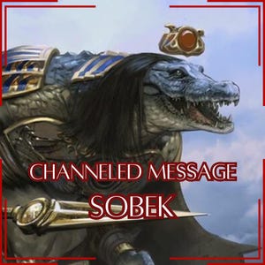 Mensaje canalizado de Sobek - Carta canalizada directa [Una página] - ¡Artículo digital únicamente!