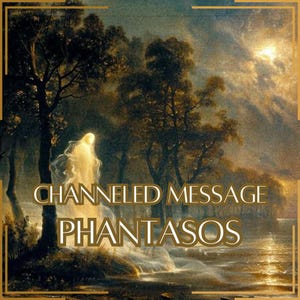 Mensaje canalizado de Phantasos - Carta canalizada directa [Una página] - ¡Artículo digital únicamente!