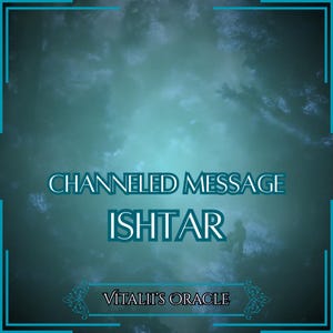 Channeled Message from Ishtar | Up to 25 Questions [1 per Paragraph] | Oracle Reading [Digital Delivery]