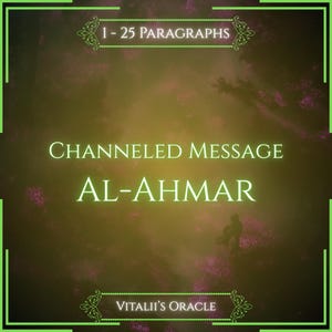 May include: A digital graphic with a dark, hazy background featuring purple and gold tones. The text reads 1 - 25 PARAGRAPHS, CHANNELED MESSAGE, AL-AHMAR, and VITALII'S ORACLE. The entire design is framed by a bright green border with ornate corners.