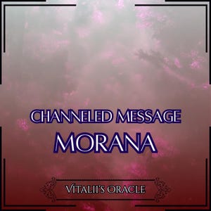Channeled Message from Morana | Up to 25 Questions [1 per Paragraph] | Oracle Reading [Digital Delivery]