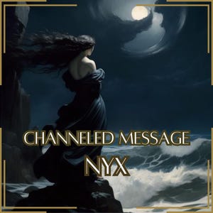 Mensagem Canalizada de Nyx | 1–5 Perguntas Respondidas | Comunicação Direta com a Divindade [Entrega Digital]