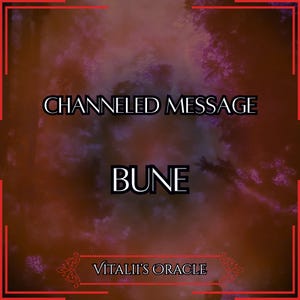 Puede incluir: Imagen digital con un fondo degradado de tonos rojo oscuro, morado y marrón. Las palabras "CHANNELED MESSAGE" y "BUNE" están en blanco. El texto "Vitalii's Oracle" está en la parte inferior, enmarcado por líneas rojas.