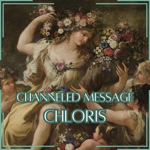 Mensaje canalizado de Chloris - Carta canalizada directa [Una página] - ¡Solo artículo digital!
