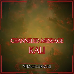 Channeled Message From Kali | Goddess of Transformation and Destruction, Death and Time |