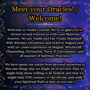 May include: A rectangular informational graphic with a dark blue and purple gradient background featuring a decorative white floral border. The text reads: Meet your Oracles! / Welcome! Welcome to Vitalii&rsquo;s Oracle! We&rsquo;re so glad you&rsquo;ve chosen us and trusted us with your Spiritual Journey. We are Vasilii and Fae Vitalii; Husband-Wife Witches, Occultists, and Eclectic Pagans each with 15+ years experience in Magick, Witchcraft, Channeling, Divination, Tarot & Cartomancy, and all manner of Spiritual Practices. We have spent our entire lives devoted ourselves to this one thing; that we might be of service; That we might help those willing to be helped; and that we might help YOU connect to the Divine, and walk your Spiritual Path as best as you can :)