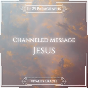 May include: A digital graphic featuring the text 1 - 25 PARAGRAPHS, CHANNELED MESSAGE, JESUS, and VITALII'S ORACLE. The background displays a hazy, ethereal scene with soft golden light filtering through clouds and a faint silhouette of a figure.