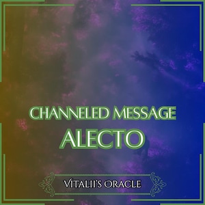Channeled Message from Alecto | Up to 25 Questions [1 per Paragraph] | Oracle Reading [Digital Delivery]