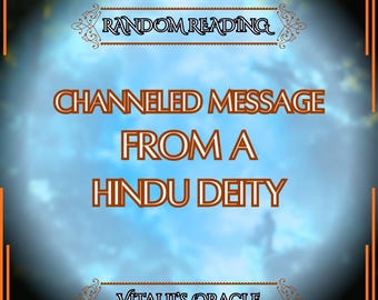 Random Hindu Deity / Whoever Comes Through -  Message / Channeled Letter - Deity Reading